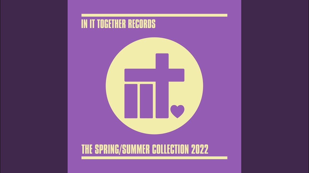 In It Together Records The Spring / Summer Collection 2022 (Continuous Mix 1)