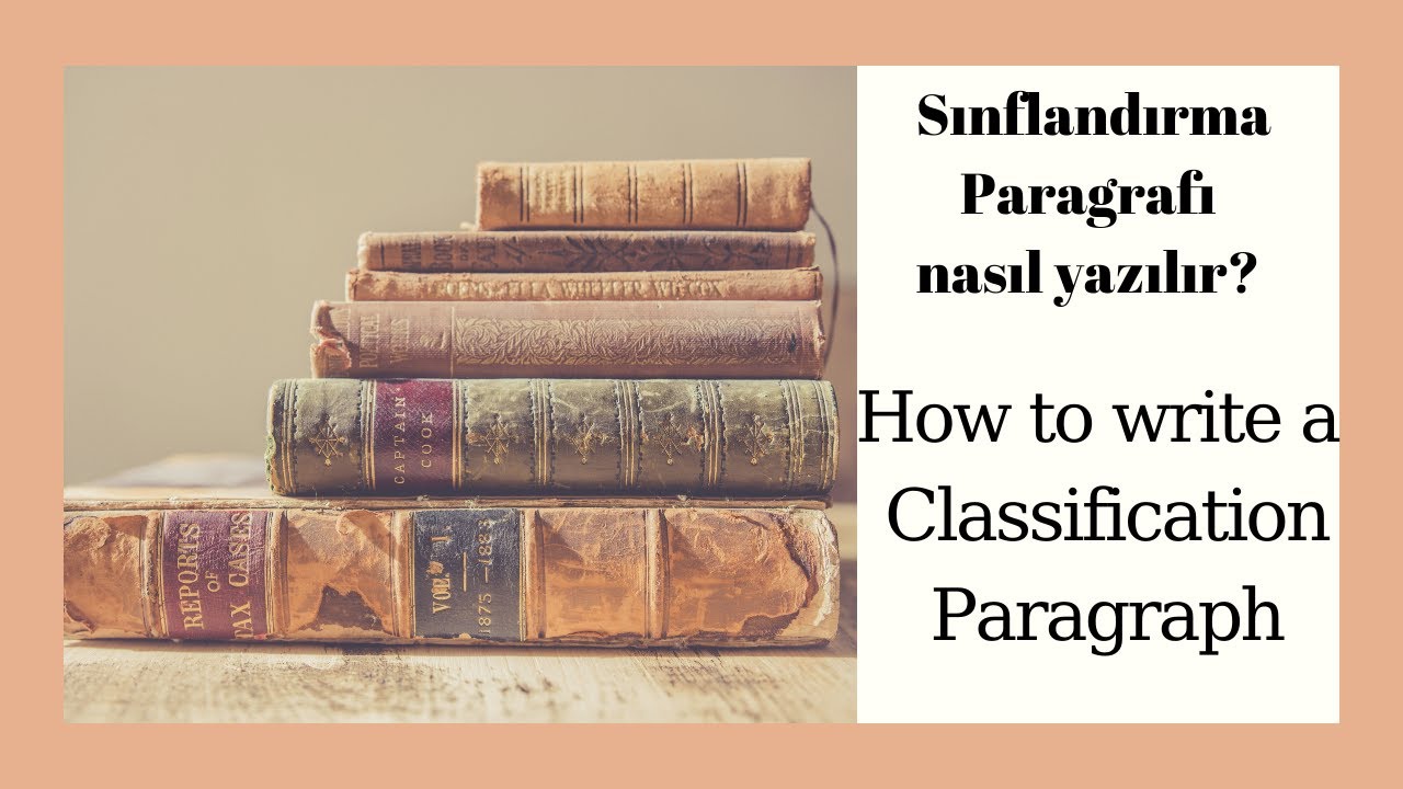 8- Sınıflandırma Paragrafı nasıl yazılır?/ How to write a Classification Paragraph / Türkçe Anlatım