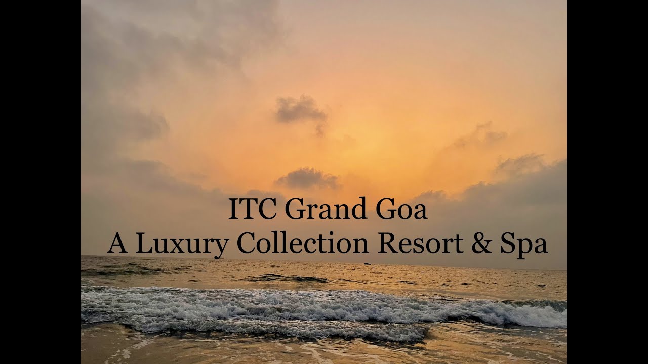 ITC Grand Goa, Resort & Spa | Luxury stay | Best Resort in South Goa | Arossim Beach | Our Review