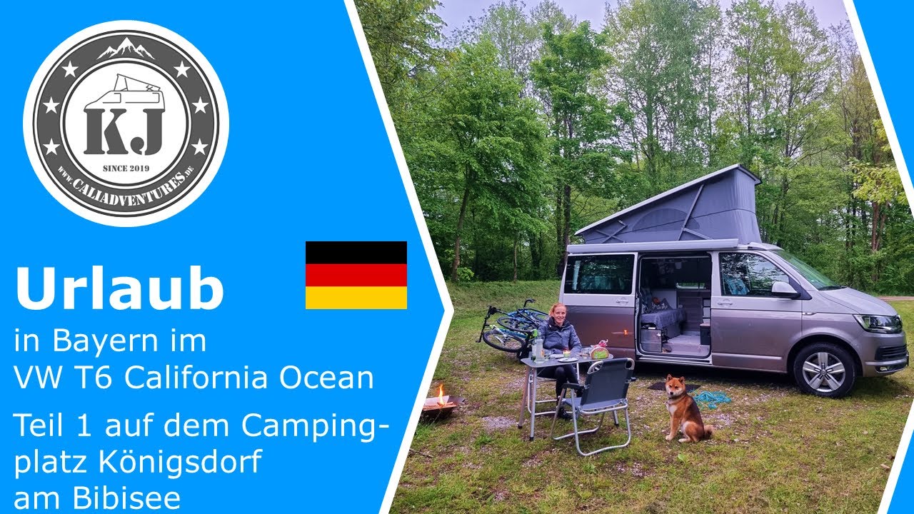 Urlaub in Bayern im VW T6 California Ocean - Teil 1 auf dem Campingplatz Königsdorf am Bibisee