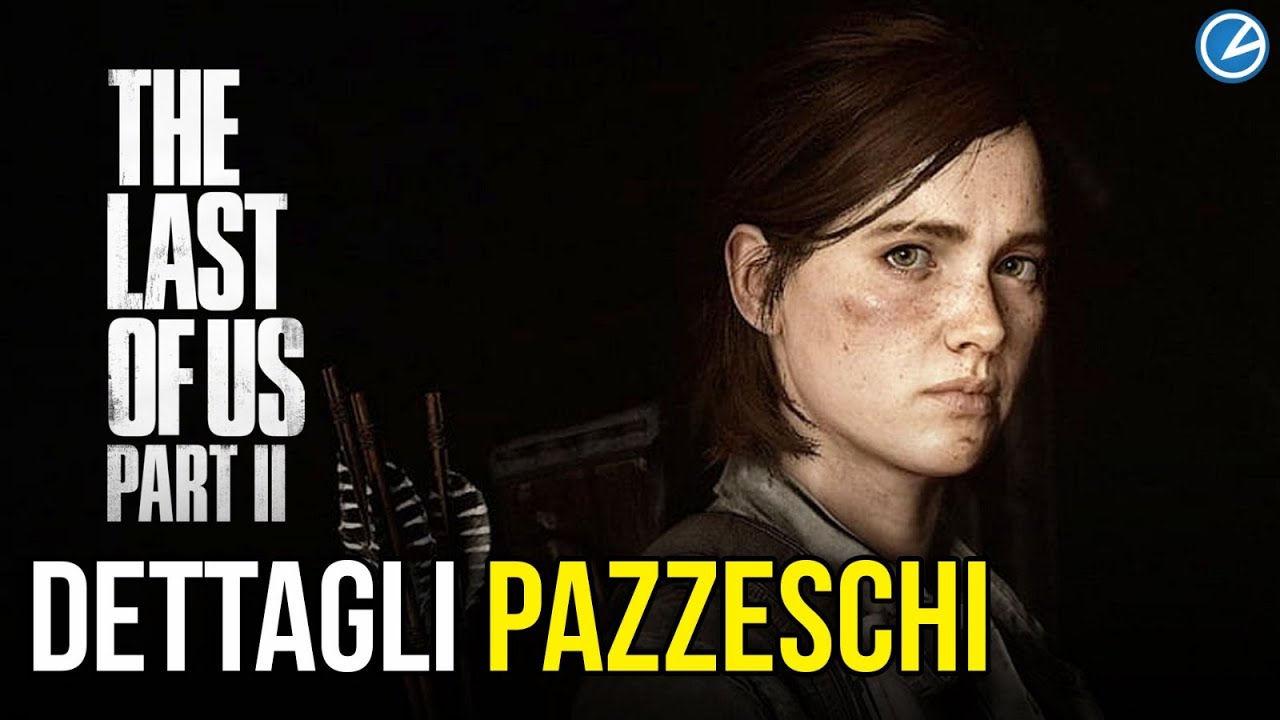 THE LAST OF US 2: dettagli PAZZESCHI!