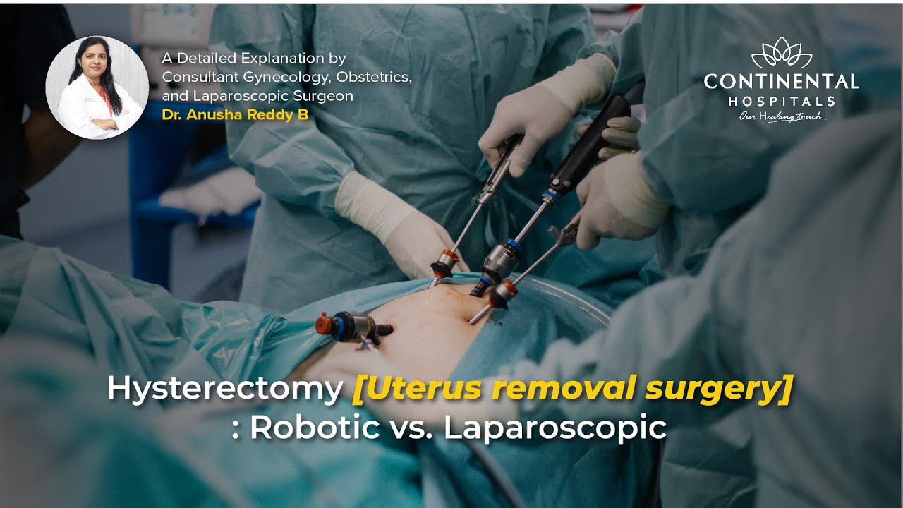 Hysterectomy [Uterus removal surgery] : Robotic vs. Laparoscopic – Detail Explanation by Dr Anusha