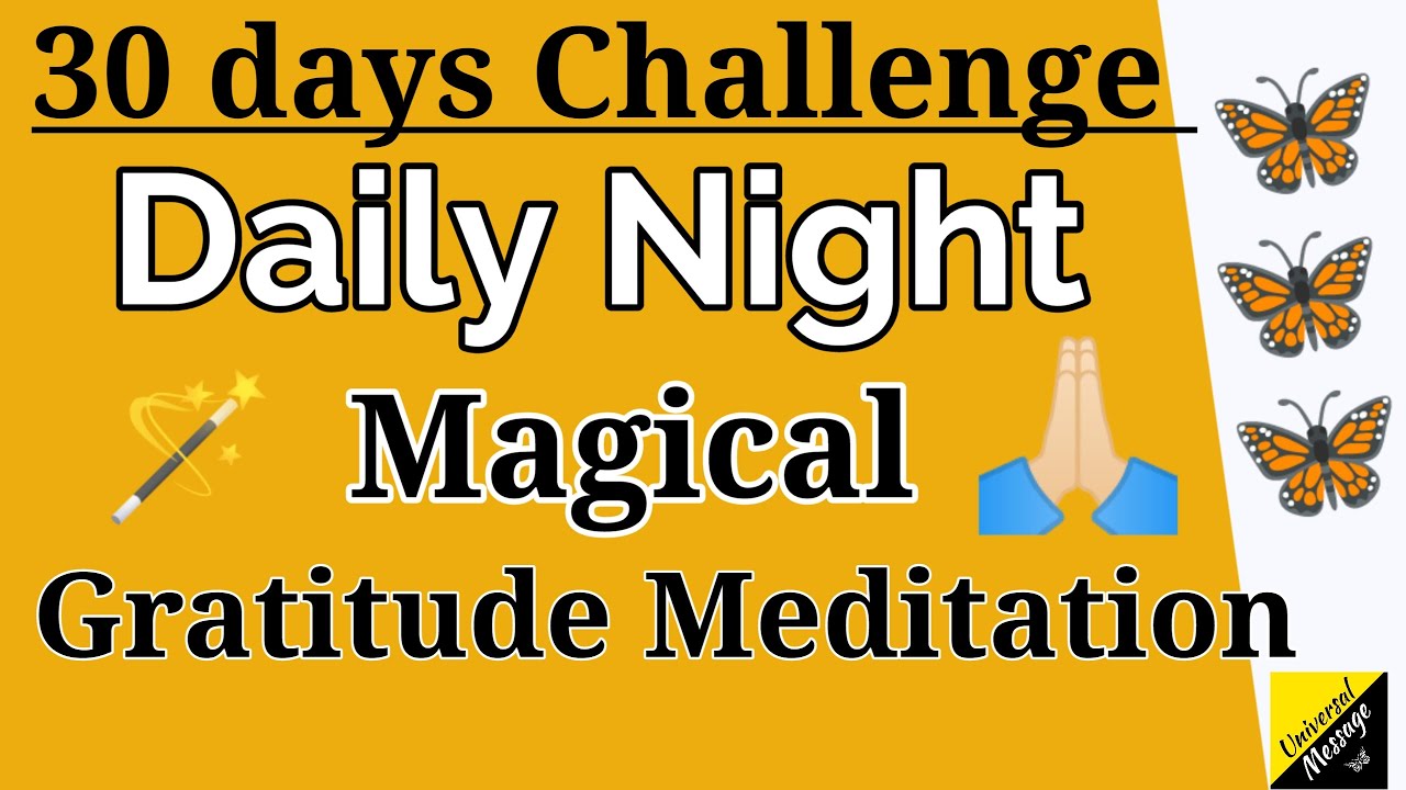 Daily Magical Night Gratitude Meditation/prayer/affirmation universal message