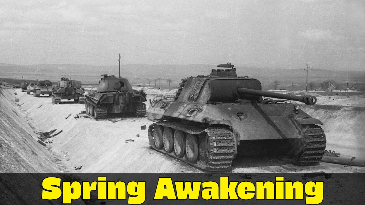 Operation Spring Awakening | German&rsquo;s Last Offensive | WW2