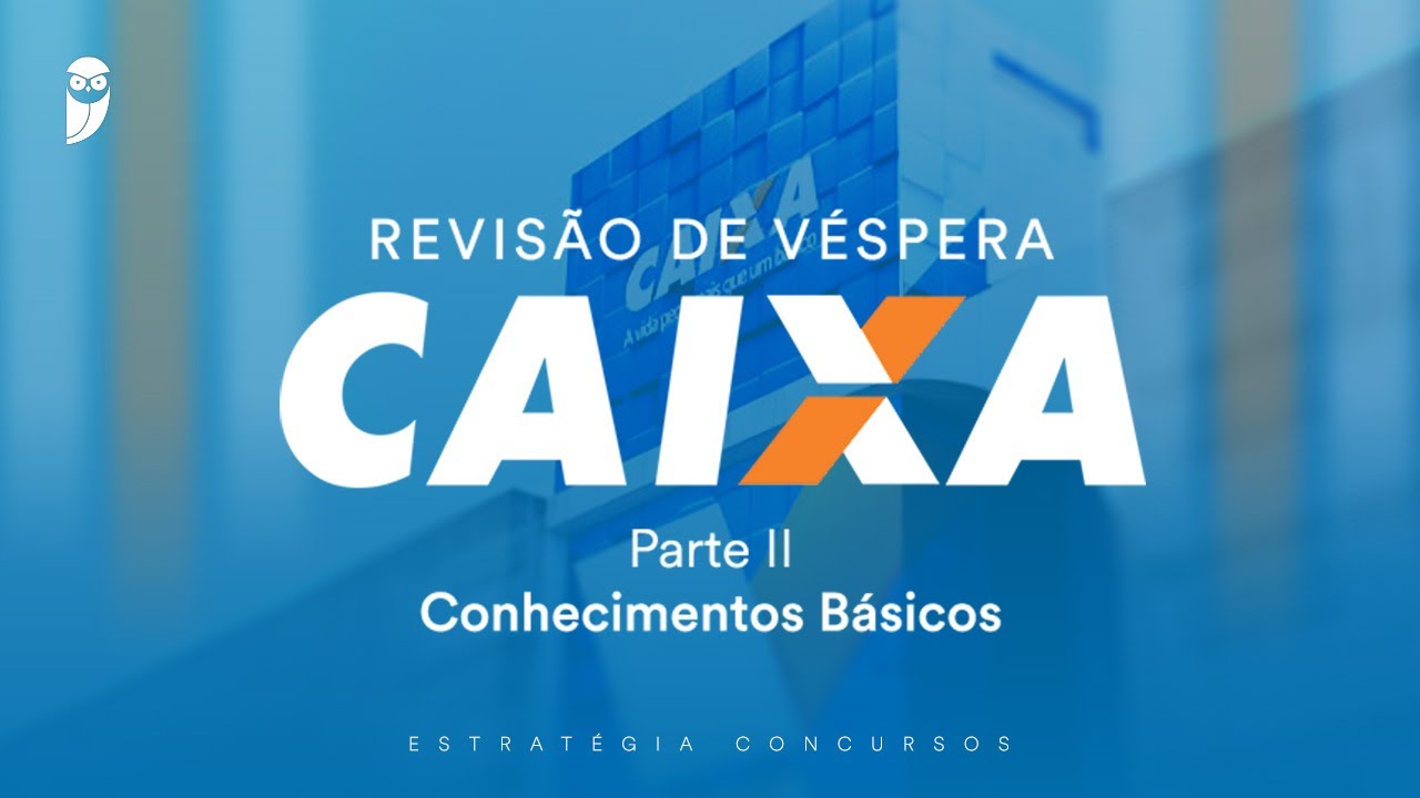 Revisão de Véspera Caixa - Parte II - Conhecimentos Básicos