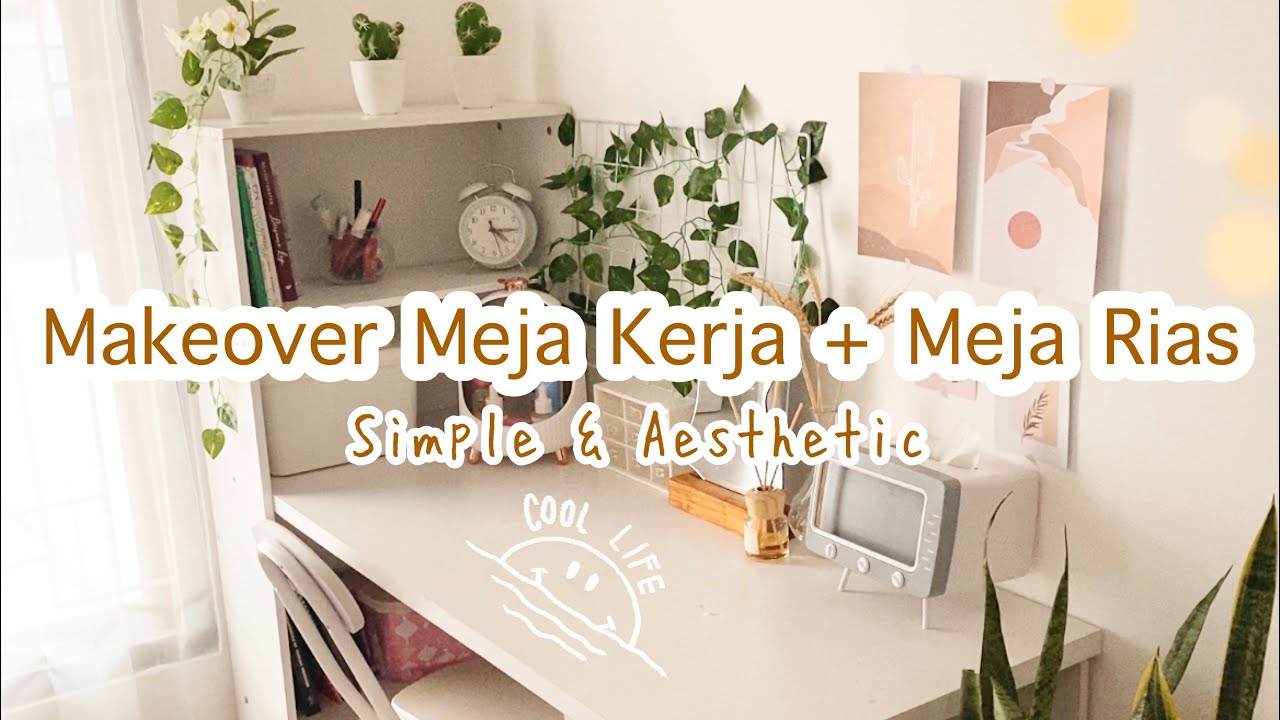 Makeover Meja Kerja & Meja Rias Simple Aesthetic | #deskmakeover