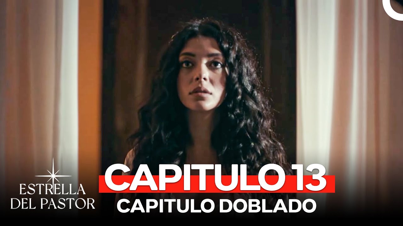 Estrella Del Pastor Capítulo 13 (Version HD)