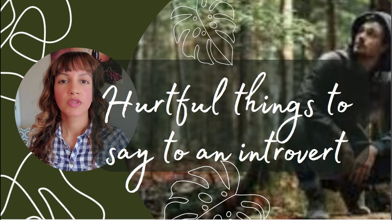Never Say These 3 Things To An Introvert