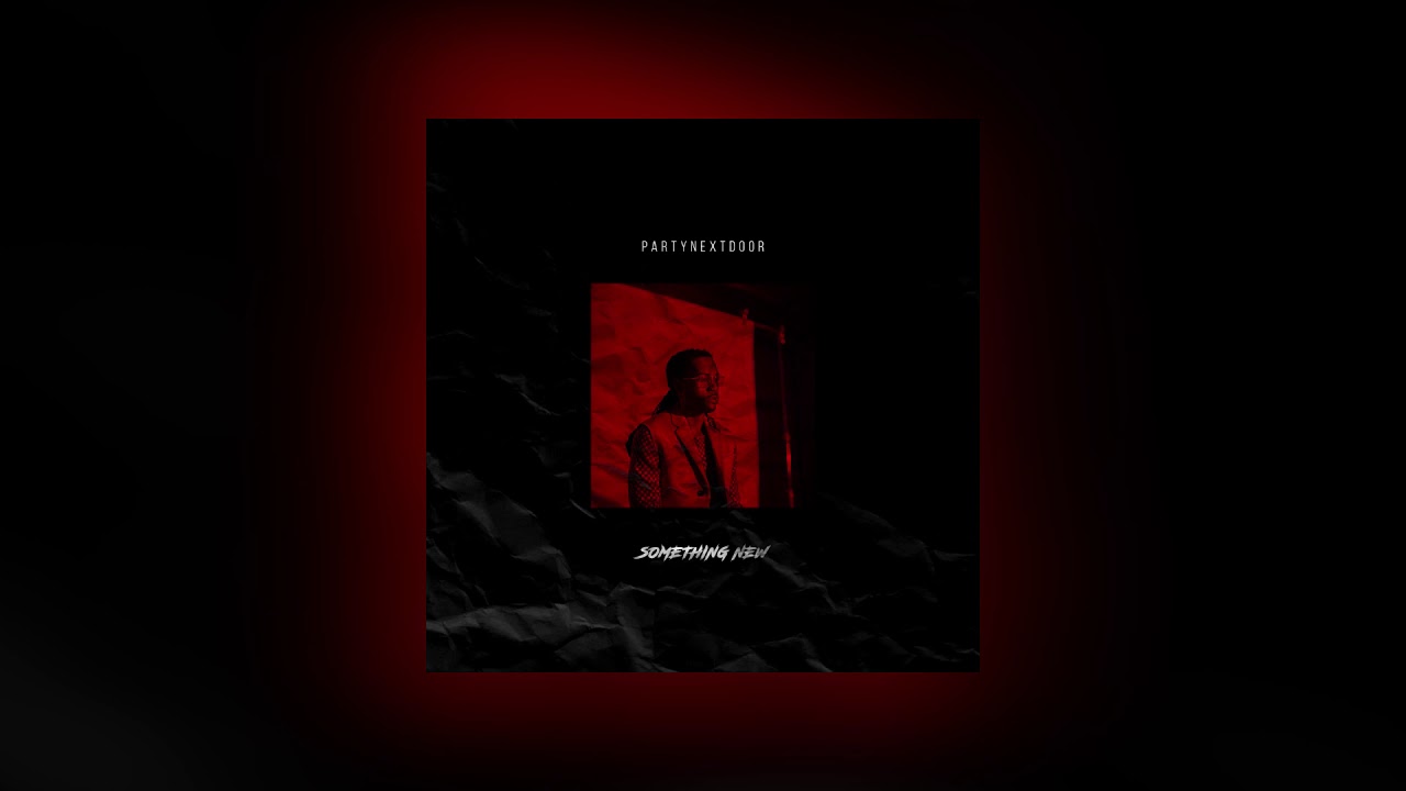 PARTYNEXTDOOR - Something New