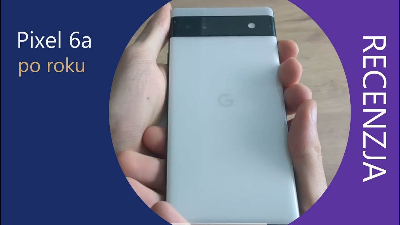 Pixel 6a Po roku użytkowania | Czy warto w 2023? | RECENZJA | 😸
