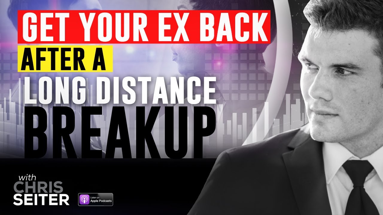 How To Get Your Ex Girlfriend Back After A Long Distance Breakup