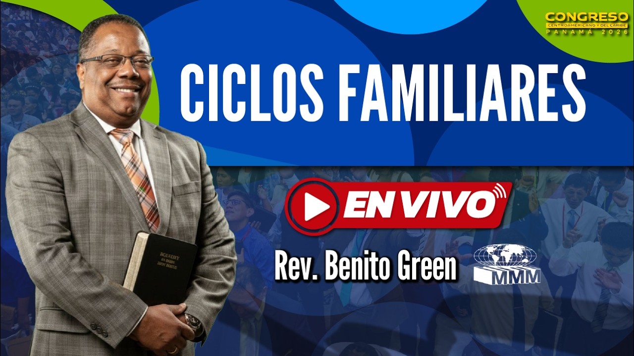 🔥Los Ciclos Familiares | Rev. Benito Green | Congreso Centroamericano Panamá 2026