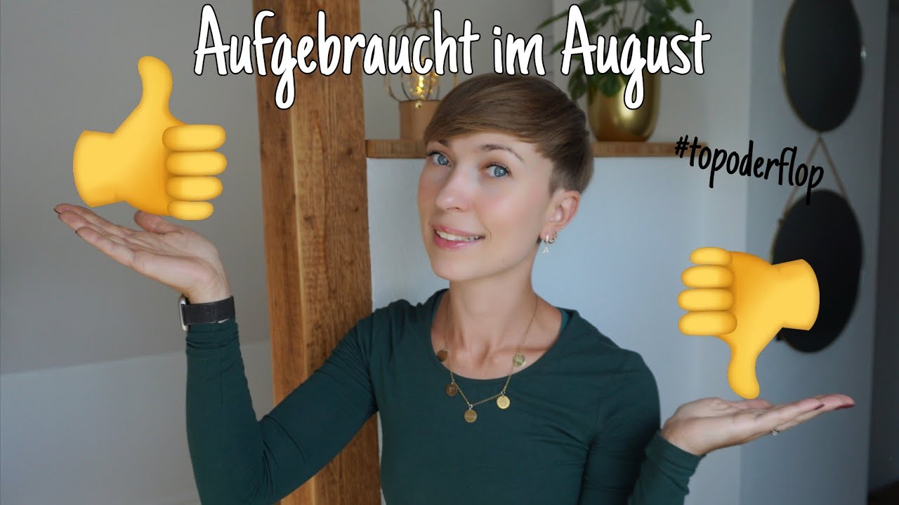 Aufgebraucht im August 2025 👎👍 #topoderflop