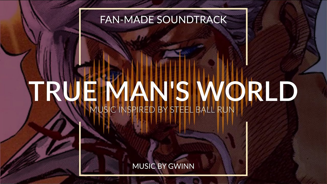 Jojo's Bizarre Adventure - Steel Ball Run [ Fan-Made OST ] - 13. True Man's World