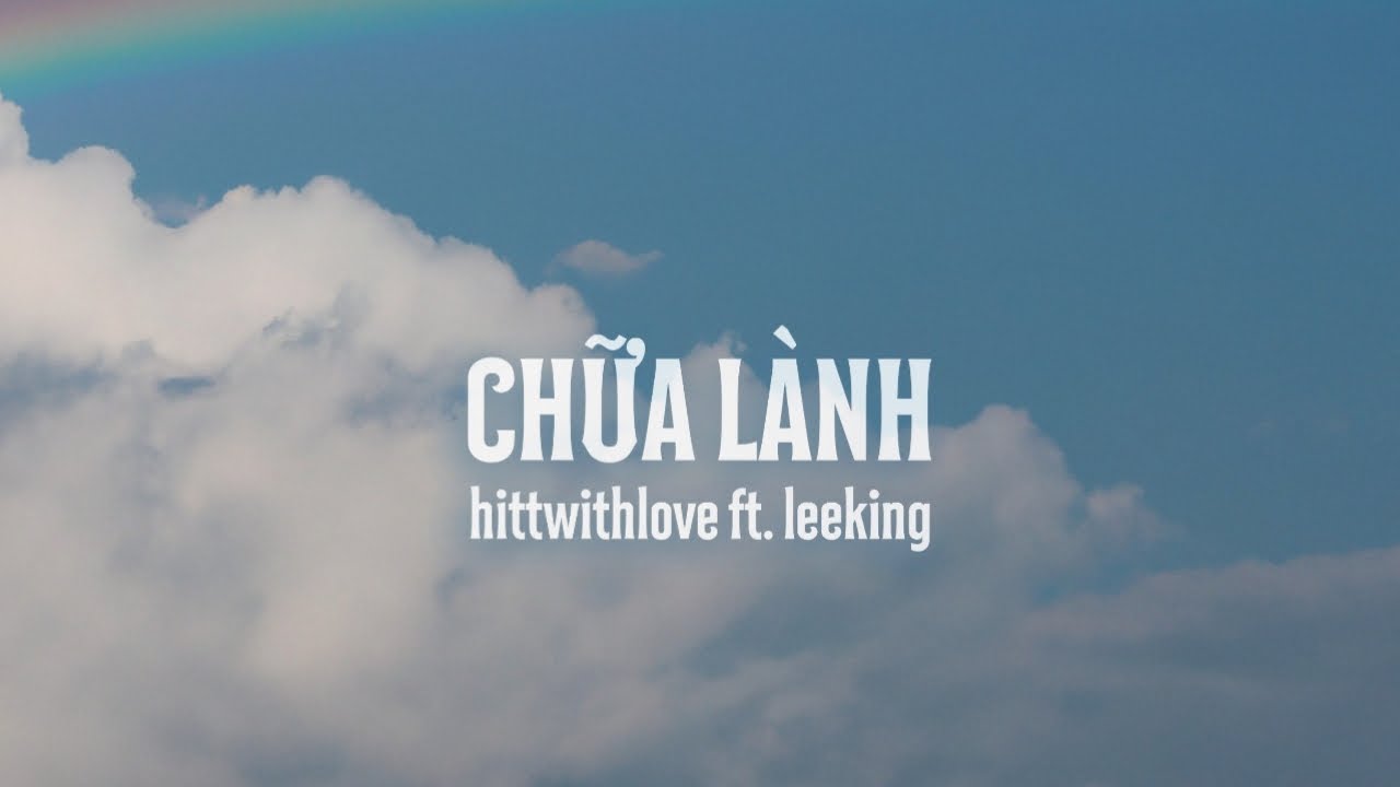 hittwithlove  - Chữa L&agrave;nh (feat. leeking) | Official Visualizer
