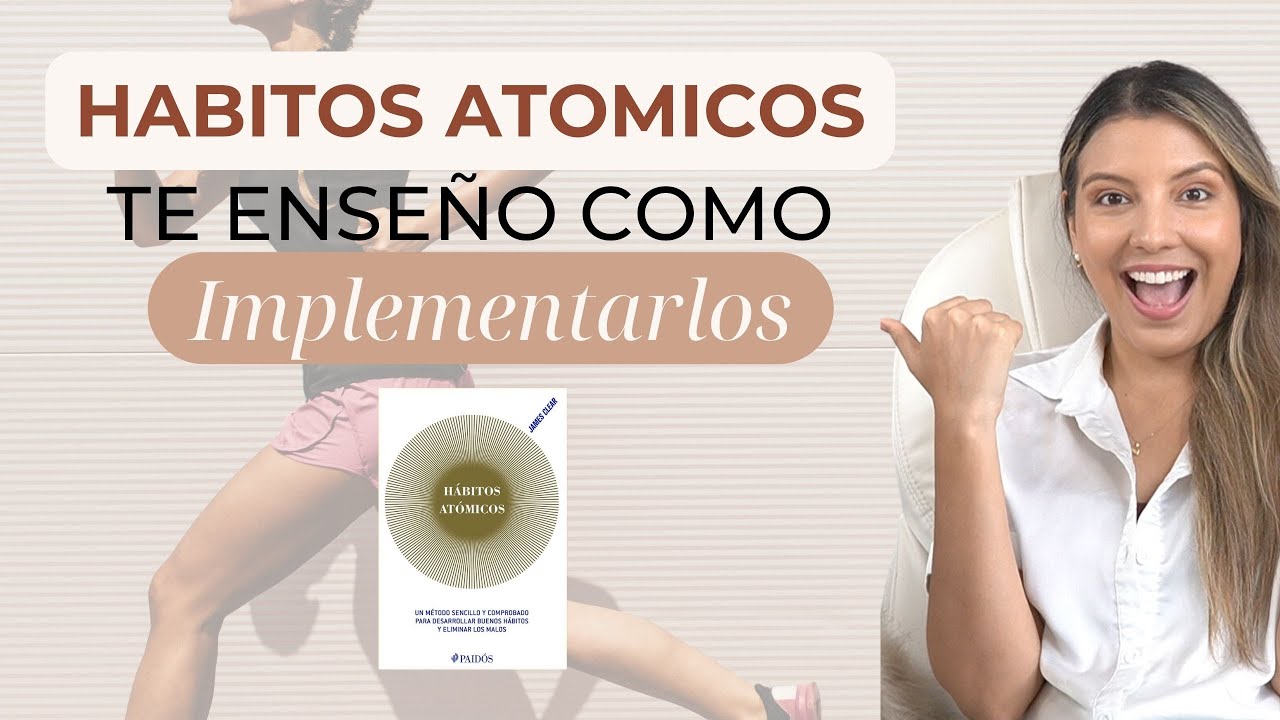 Hábitos Atómicos: Te explico como implementarlo - Psi María Paula