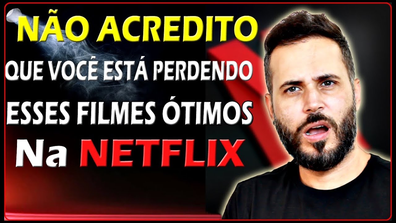 7 FILMES &Oacute;TIMOS na NETFLIX QUE VOC&Ecirc; TEM QUE VER AGORA!