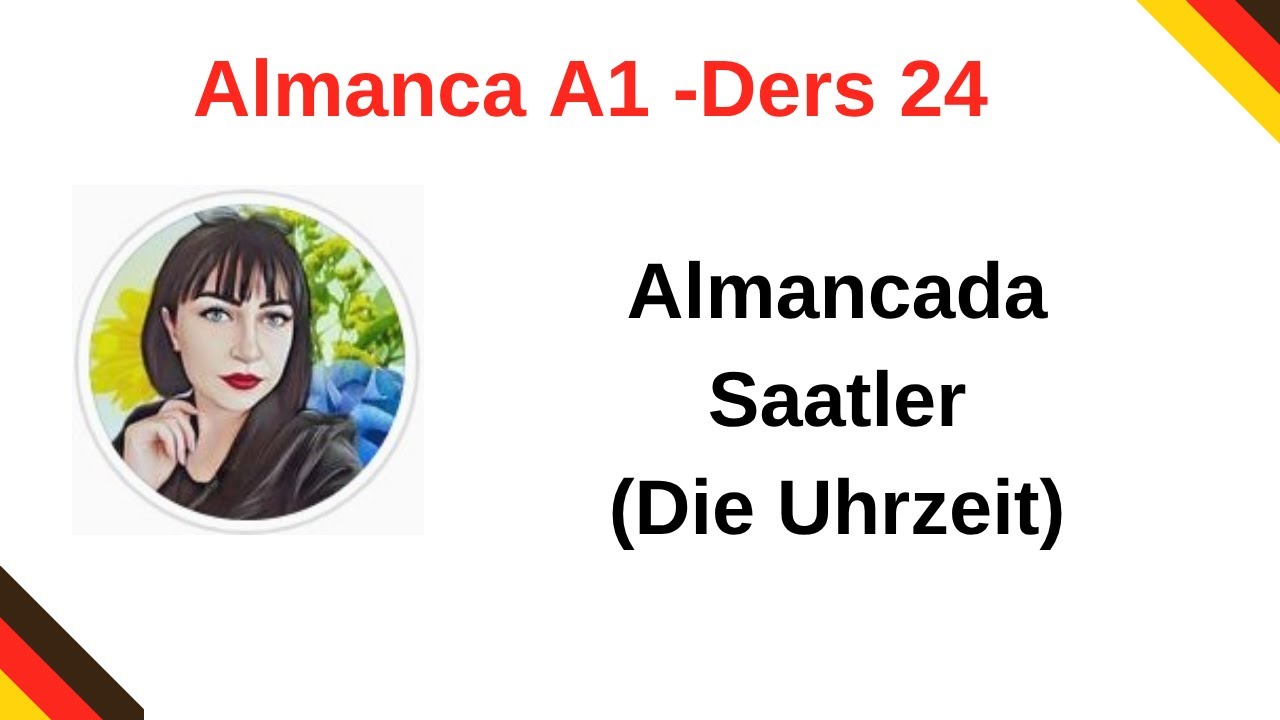 Almanca A1-Ders 24:  Almancada Saatler (Die Uhrzeit) Konu Anlatımı