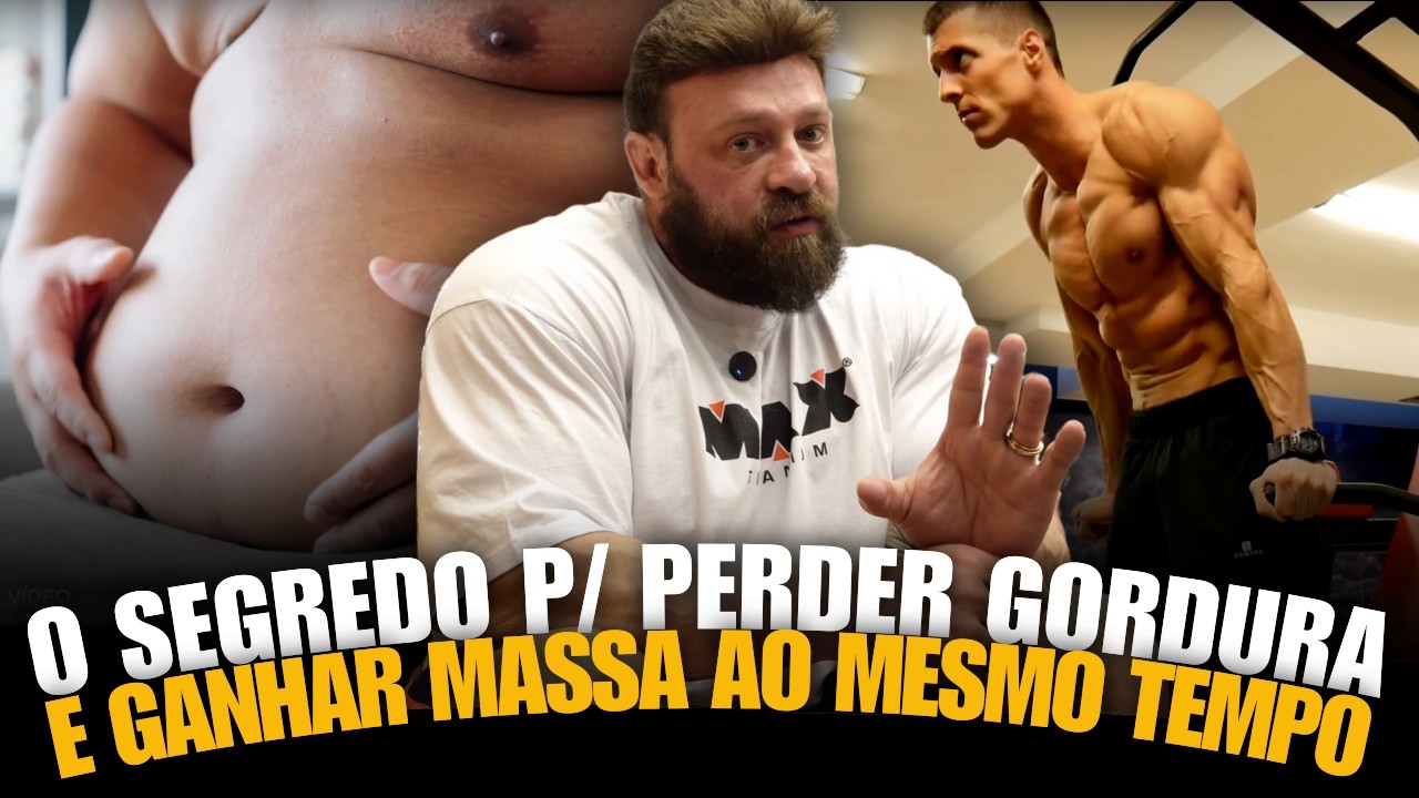 O SEGREDO PARA PERDER GORDURA E GANHAR MASSA MUSCULAR AO MESMO TEMPO!