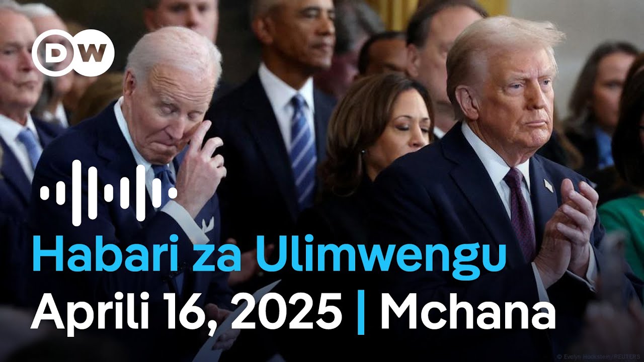 DW Kiswahili Habari za Ulimwengu | Aprili 16, 2025 | Mchana | Swahili Habari leo | Podcast