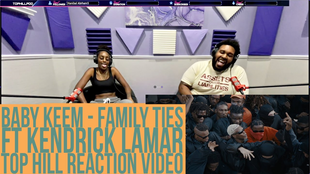 BABY KEEM, KENDRICK LAMAR - FAMILY TIES (OFFICIAL TOP HILL REACTION VIDEO)
