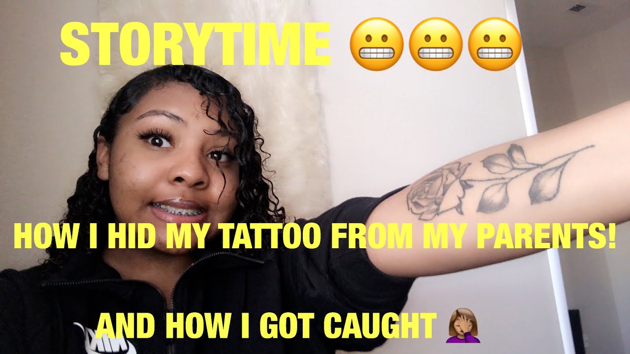 STORYTIME!! HOW I HID MY TATTOO FROM MY PARENTS FOR MONTHS!! AND HOW I CAUGHT GOT