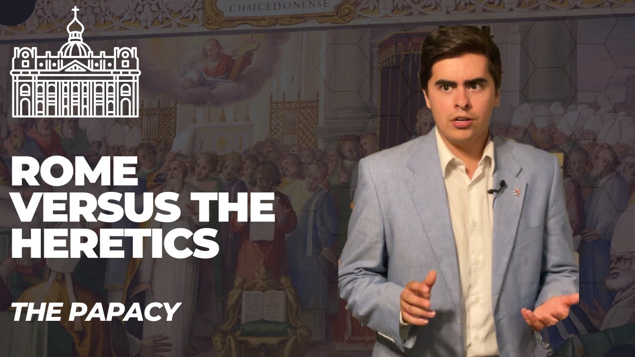 Rome Versus the Heretics (The Papacy Part 3)