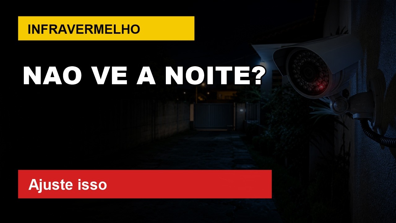 Camera infravermelho nao consegue visualizar a noite