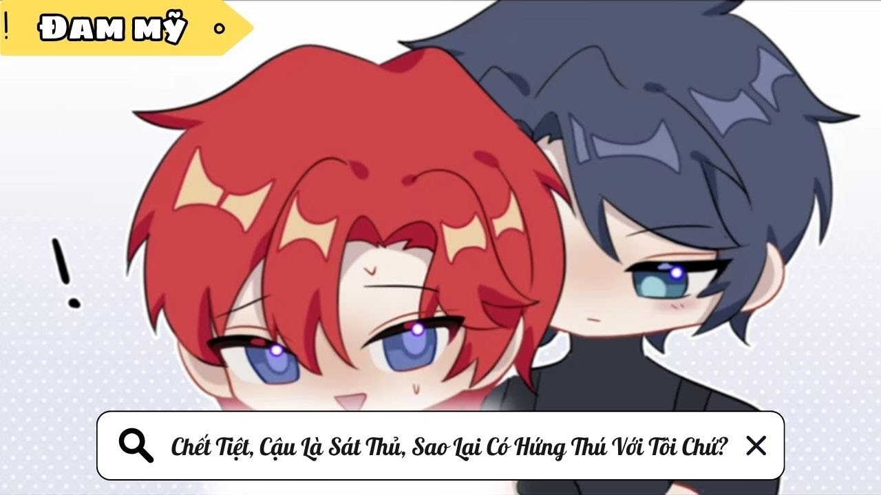 [BL] Chết Tiệt, Cậu Là Sát Thủ, Sao Lại Có Hứng Thú Với Tôi Chứ? || Truyện đam mỹ ||Kim Ngân Vietsub