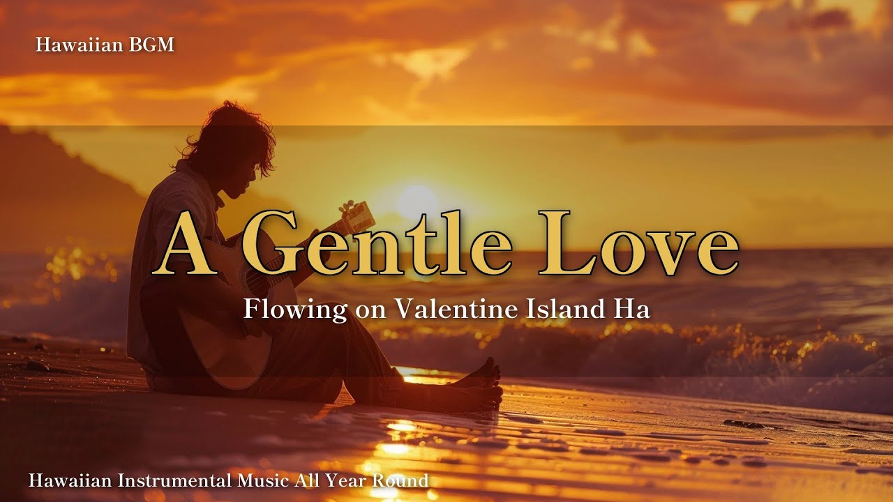 A Gentle Love Flowing on Valentine Island | Hawaiian Sunset BGM – 4 Hours