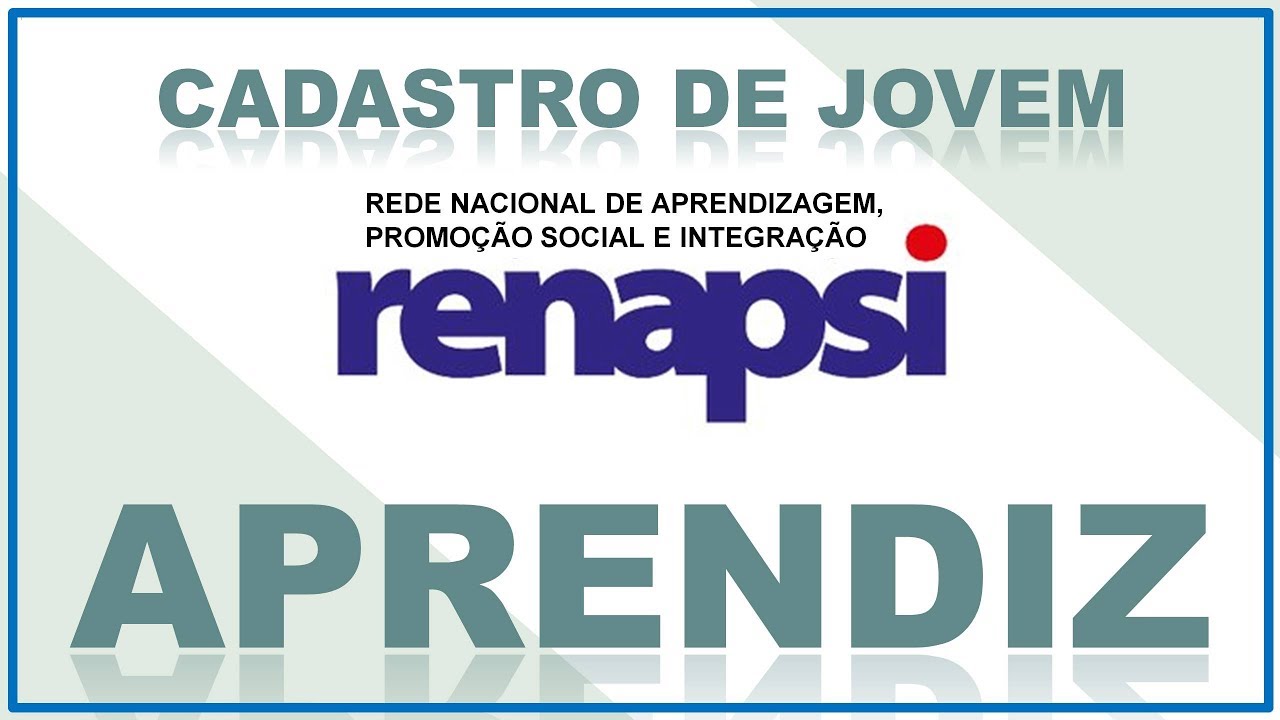 Cadastro e inscrição de Jovem Aprendiz na Renapsi