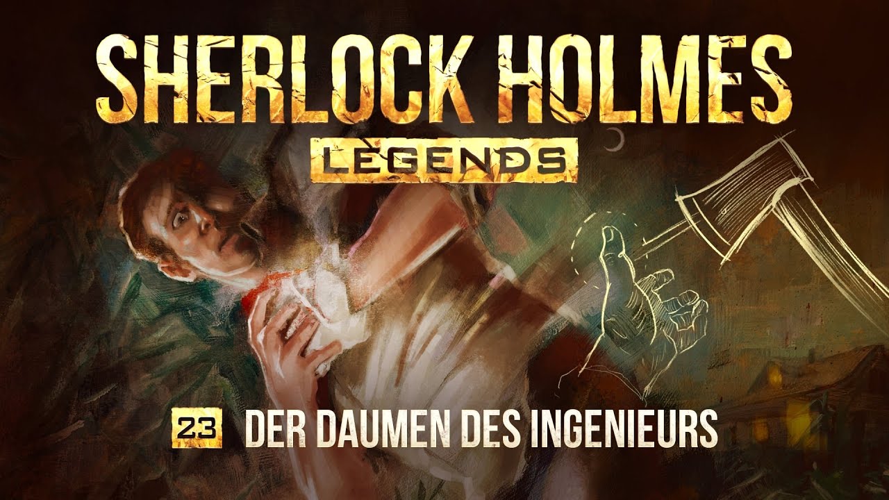 Sherlock Holmes Legends - 23 - Der Daumen des Ingenieurs