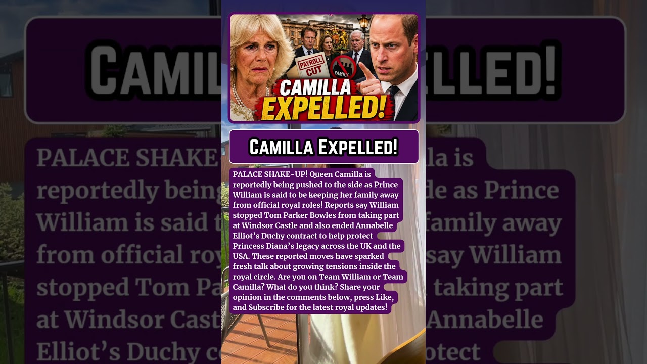 Shocking Update: Camilla EXPELLED! Prince William Bans Her Family & Ends Royal Payroll