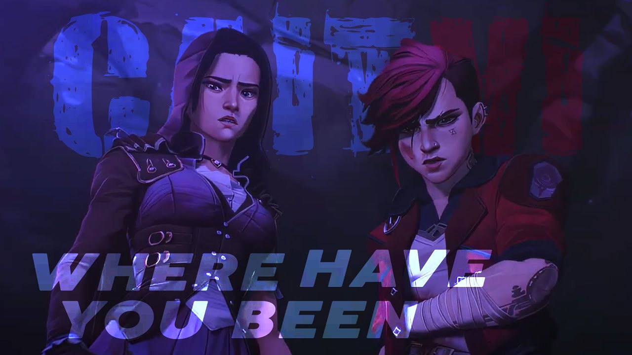 Arcane Caitlyn & Vi | Where Have You Been