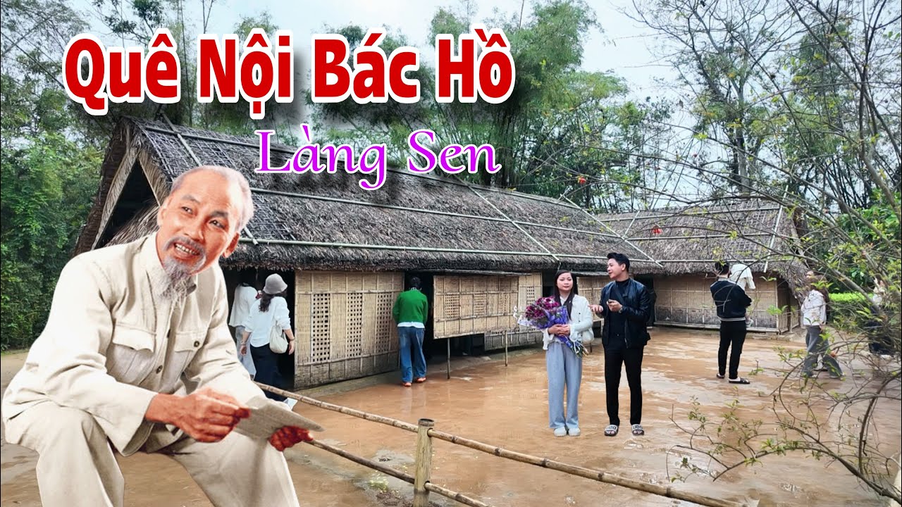 Về Thăm Làng Sen Quê Nội Bác Hồ Nghe Lại Hành Trình Vĩ Đại Của Chủ Tịch Hồ Chí Minh