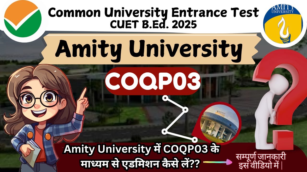 CUET B.Ed. 2025 Complete Detail || Admission Procedure & Eligibility  BEd || BED University| Amity