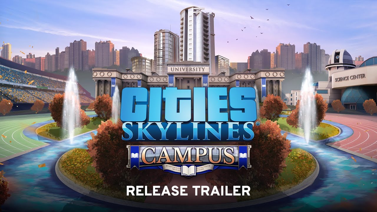 Cities: Skylines Campus Release Trailer | Available NOW