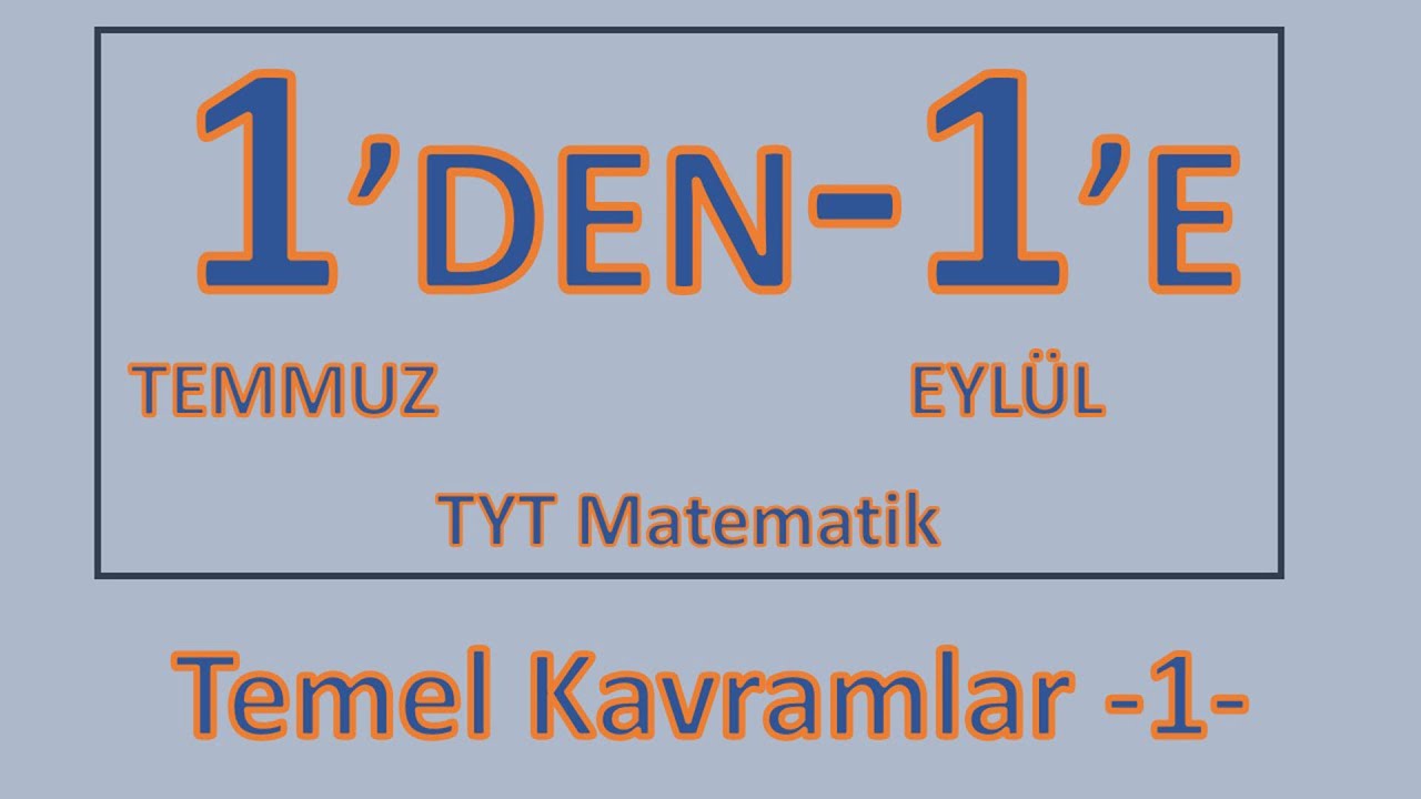 TEMEL KAVRAMLAR -1- (1DEN1E MATEMATİK) (YAZ KAMPI) #TYT2021