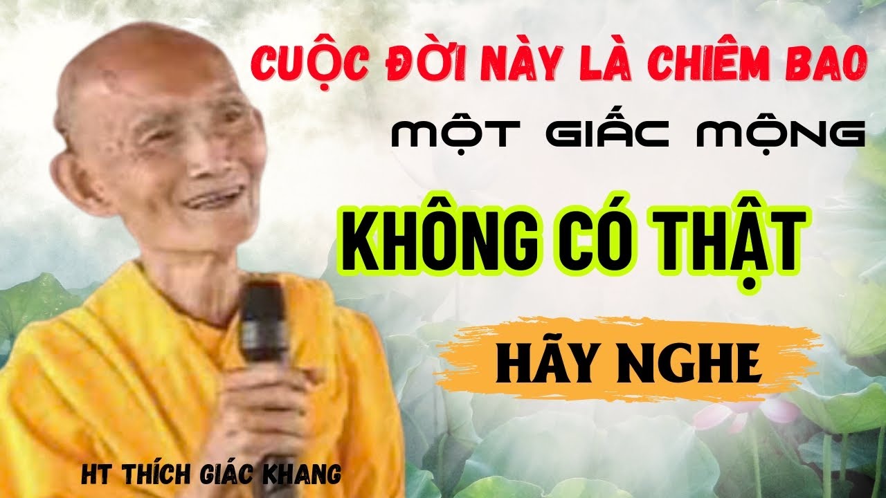 CUỘC ĐỜI NÀY LÀ MỘT GIẤC MỘNG KHÔNG CÓ THẬT | HT THÍCH GIÁC KHANG #sưkhang #htthichgiackhang