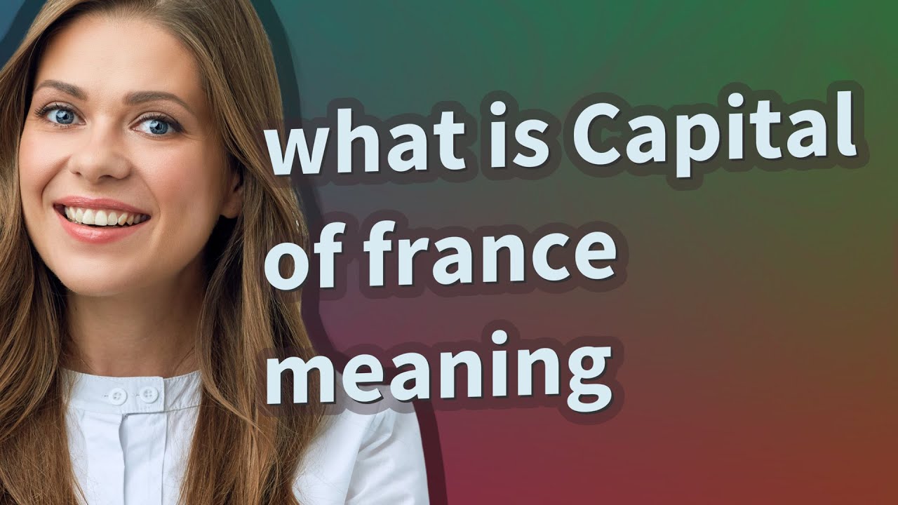 Capital of france | meaning of Capital of france