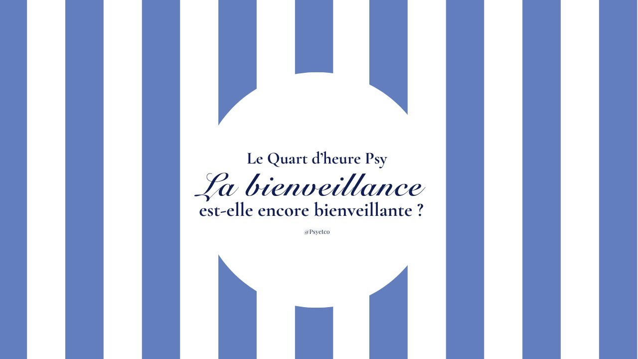 La bienveillance est-elle encore bienveillante ?