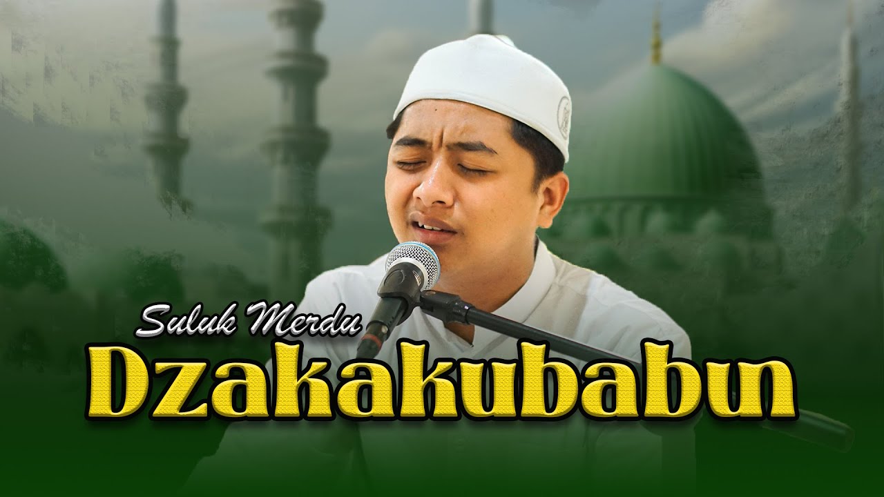 Subhanallah !!! Suaranya Sangat Merdu - ( Suluk Dzakakubabun ).