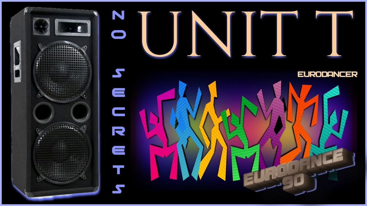 Unit T - No secrets. Dance music. Eurodance 90. Songs hits [techno, europop, disco mix, eurobeat].