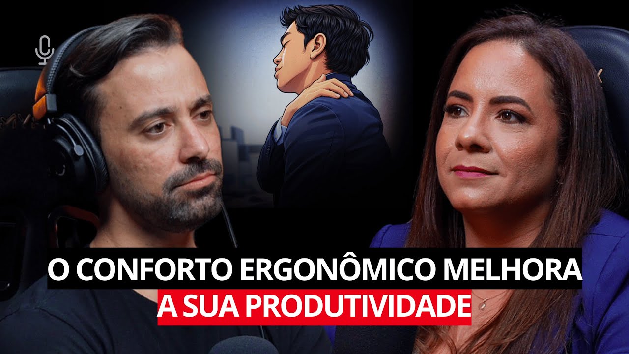 O CONFORTO ERGONÔMICO MELHORA A SUA PRODUTIVIDADE! (Amanda Muniz) | EP#99