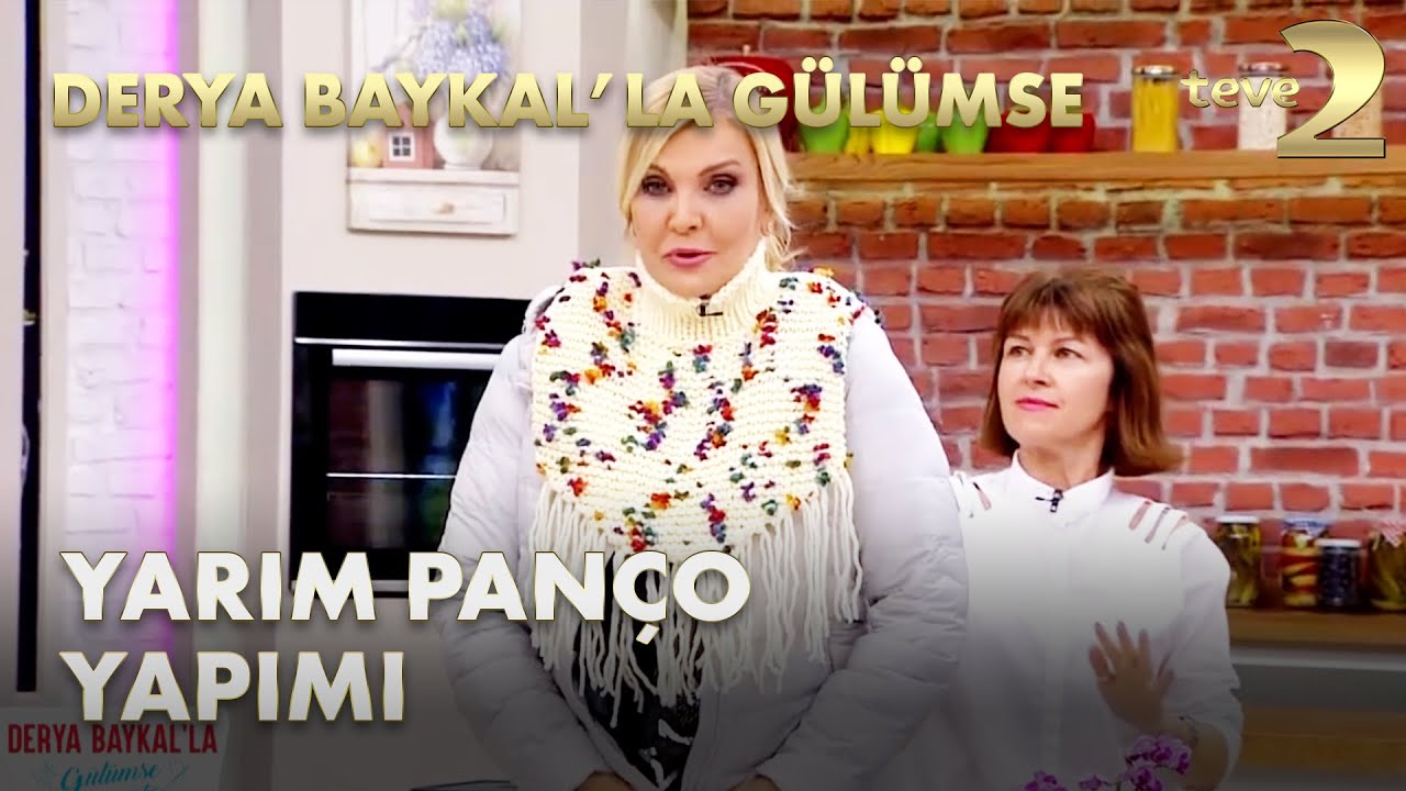 Derya Baykal'la Gülümse: Şık ve Kullanışlı Yarım Panço Yapımı