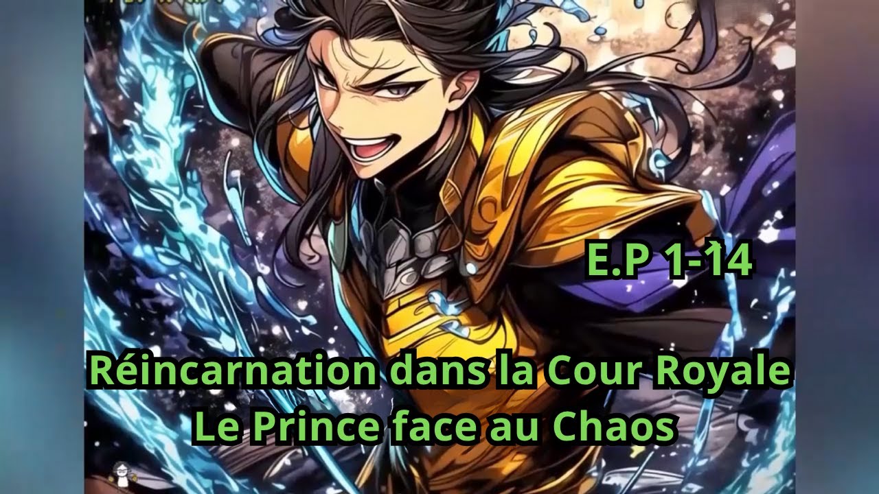 E.P 1 - 14 | Réincarnation dans la Cour Royale Le Prince face au Chaos