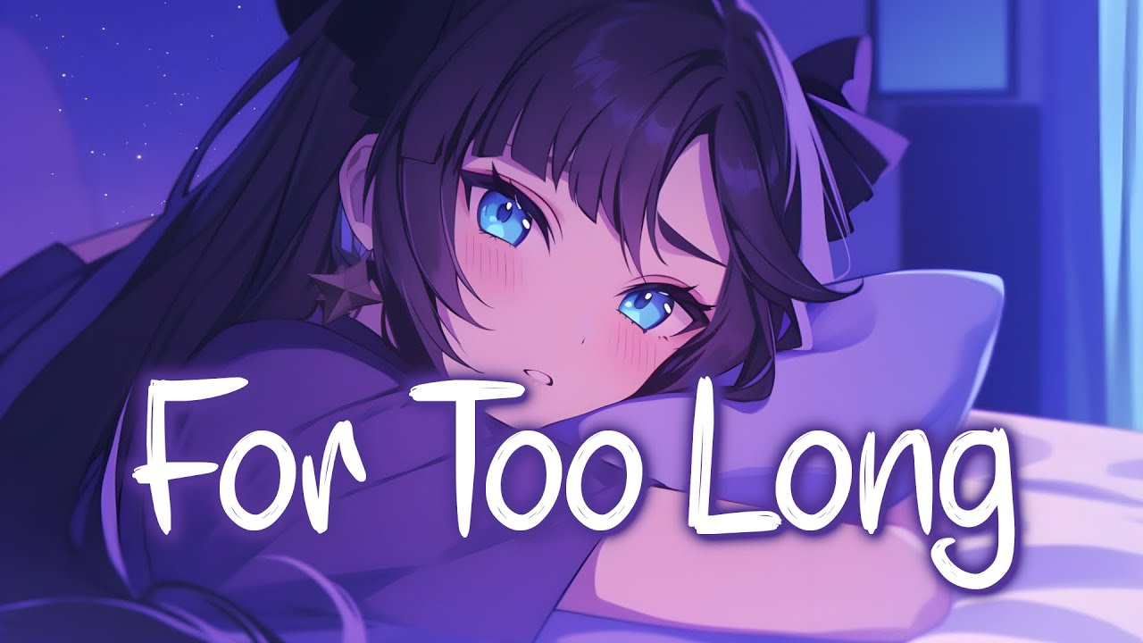 「Nightcore」 For Too Long - JONJEN ♡ (Lyrics)