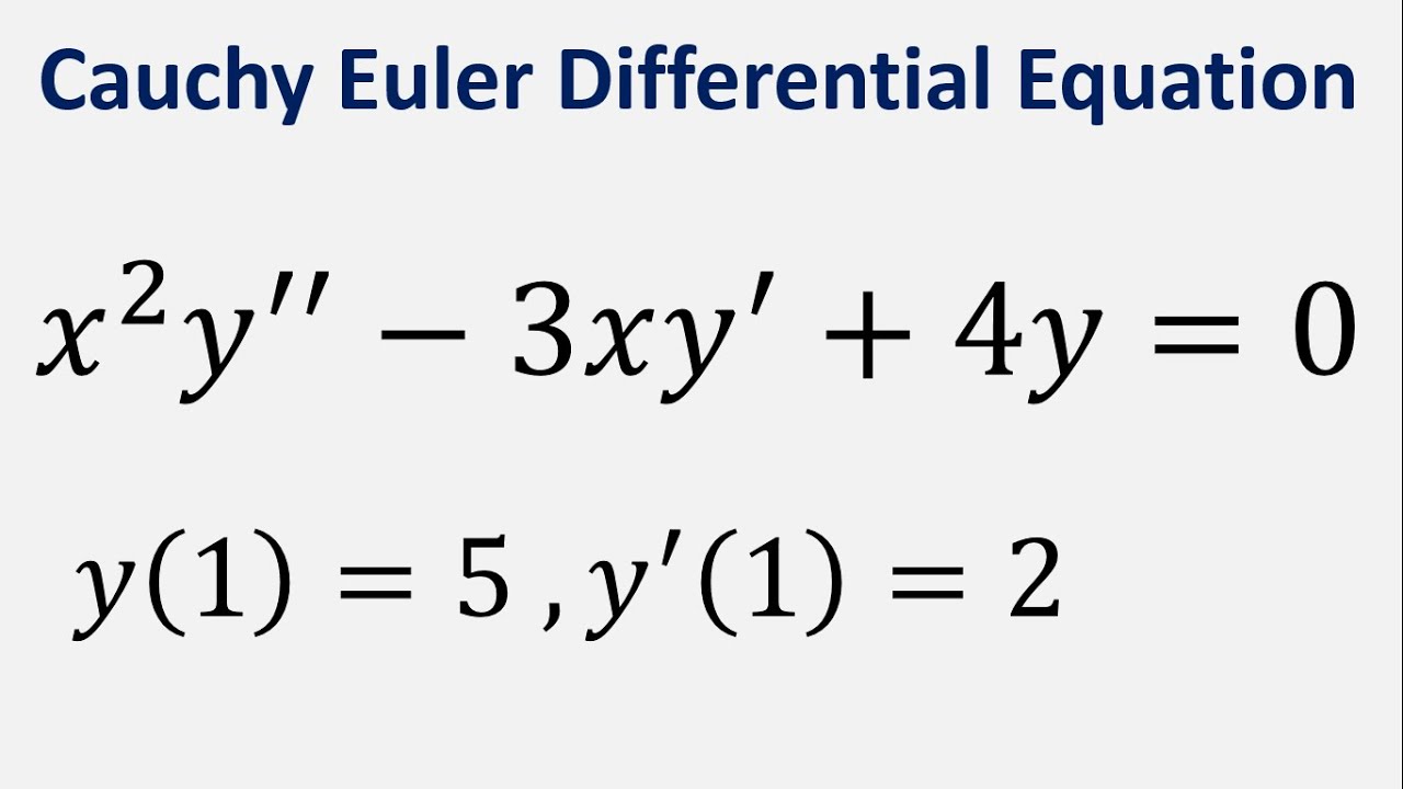 Cauchy Euler Differential Equation: x^2y'' - 3xy' + 4y = 0 , y(1) = 5 , y'(1) = 2