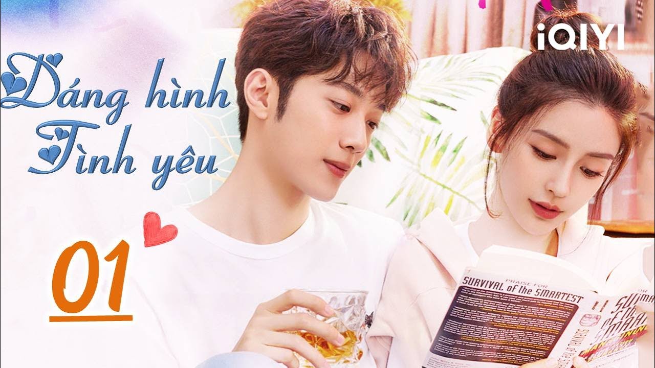 DÁNG HÌNH TÌNH YÊU - Tập 01 | Phim Ngôn Tình Lãng Mạn Siêu Hấp Dẫn | iQIYI Phim Thuyết Minh