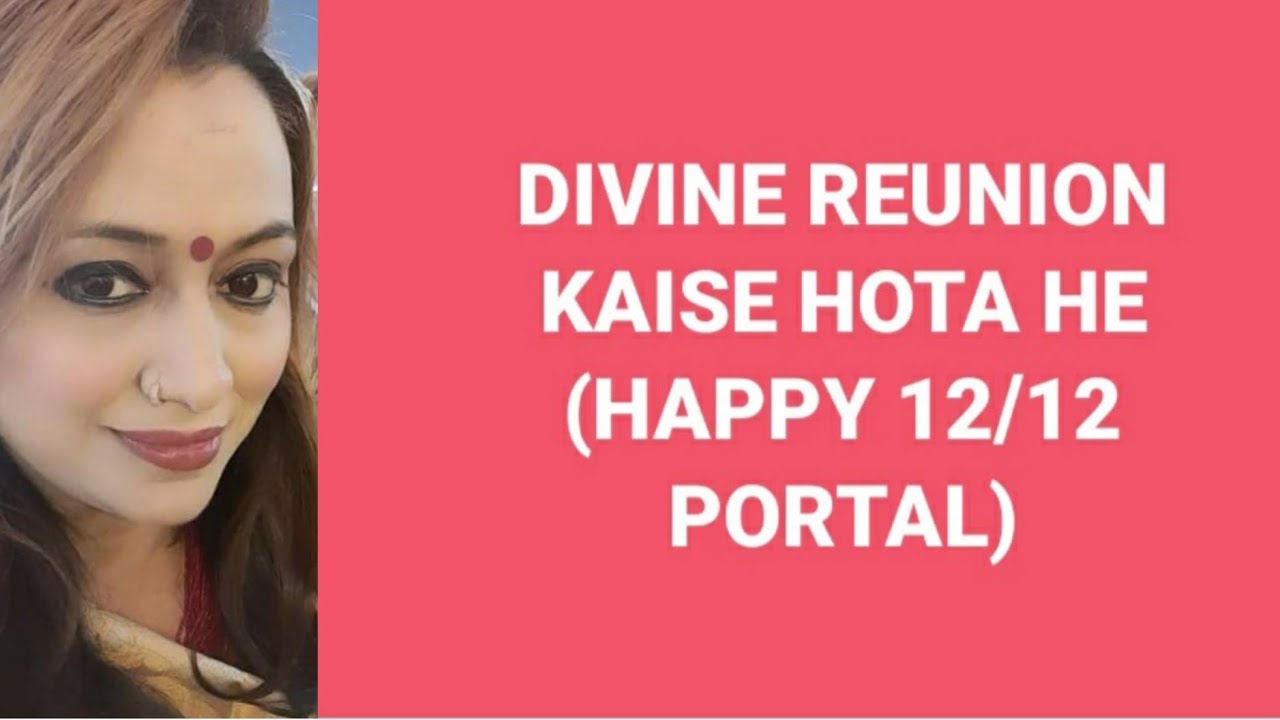 DIVINE REUNION KAISE HOTA he(12/12 Happy Portal)